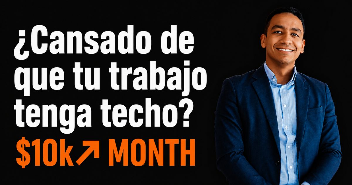 ¿Cansado de que tu trabajo tenga techo? $10k↗ MONTH